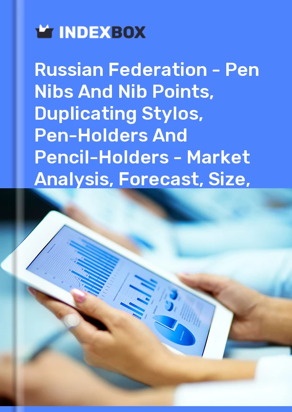 Report Russian Federation - Pen Nibs and Nib Points, Duplicating Stylos, Pen-Holders and Pencil-Holders - Market Analysis, Forecast, Size, Trends and Insights for 499$
