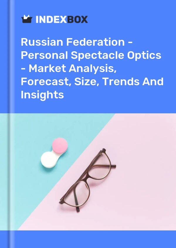 Russian Federation - Personal Spectacle Optics - Market Analysis, Forecast, Size, Trends And Insights
