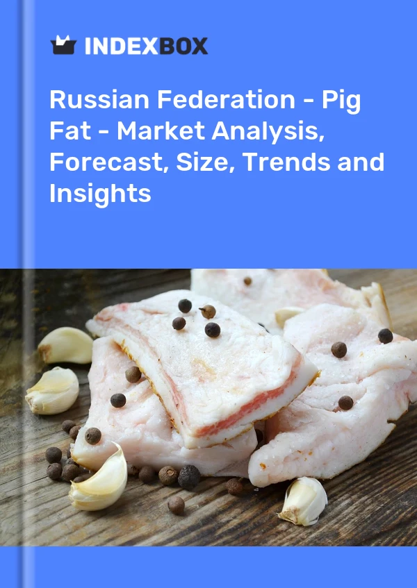 Russian Federation - Pig Fat - Market Analysis, Forecast, Size, Trends and Insights