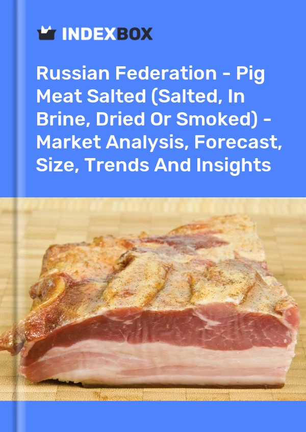 Report Russian Federation - Pig Meat Salted (Salted, in Brine, Dried or Smoked) - Market Analysis, Forecast, Size, Trends and Insights for 499$