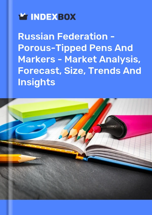 Russian Federation - Porous-Tipped Pens And Markers - Market Analysis, Forecast, Size, Trends And Insights