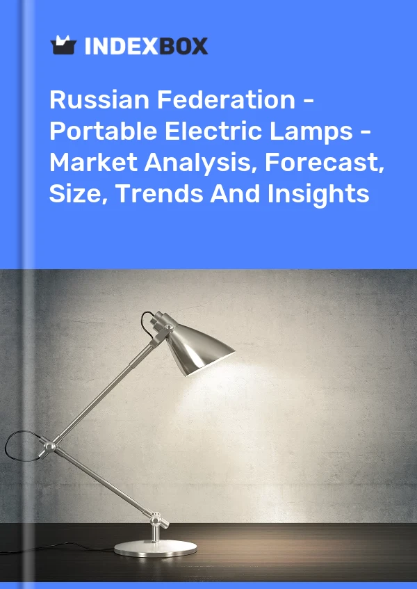 Report Russian Federation - Portable Electric Lamps - Market Analysis, Forecast, Size, Trends and Insights for 499$