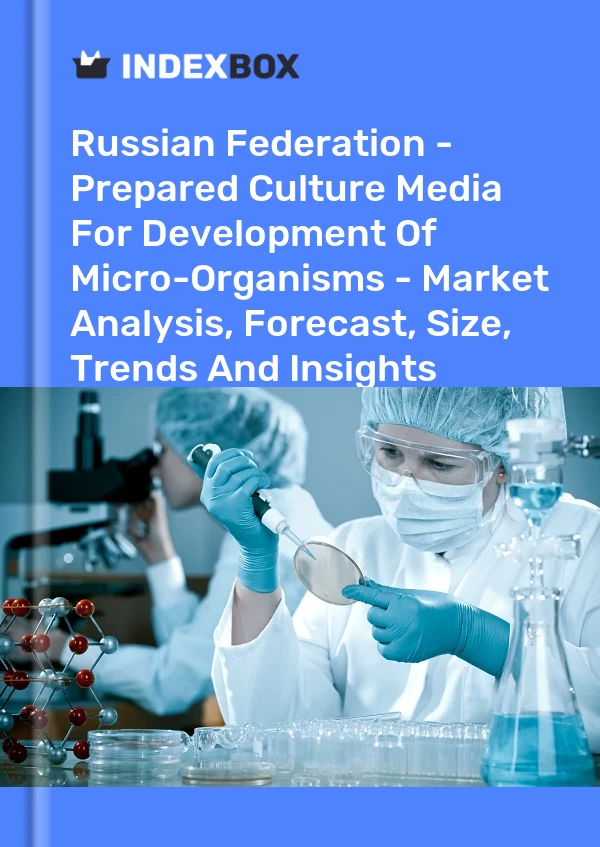 Report Russian Federation - Prepared Culture Media for Development of Micro-Organisms - Market Analysis, Forecast, Size, Trends and Insights for 499$