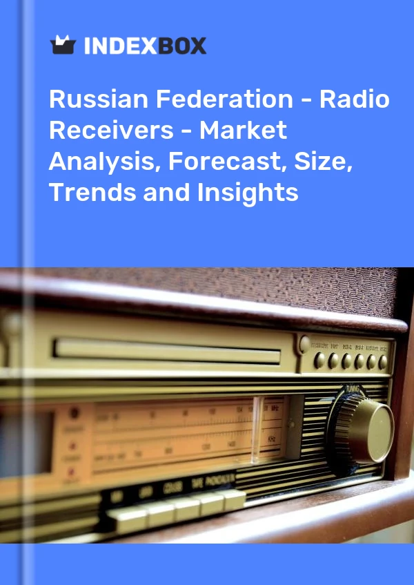 Report Russian Federation - Radio Receivers - Market Analysis, Forecast, Size, Trends and Insights for 499$