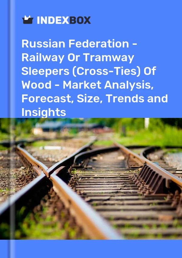 Report Russian Federation - Railway or Tramway Sleepers (Cross-Ties) of Wood - Market Analysis, Forecast, Size, Trends and Insights for 499$