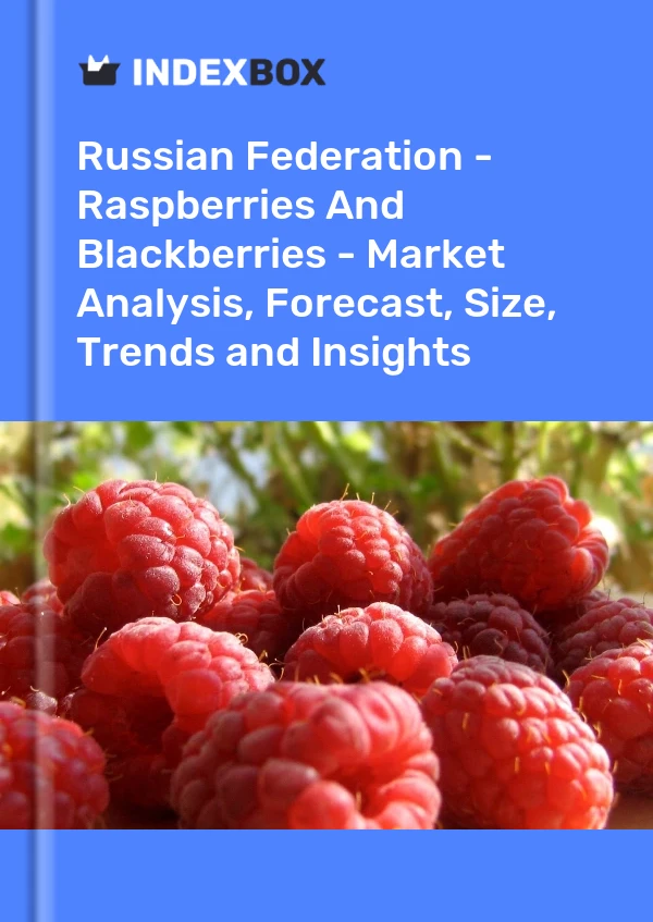 Russian Federation - Raspberries And Blackberries - Market Analysis, Forecast, Size, Trends and Insights