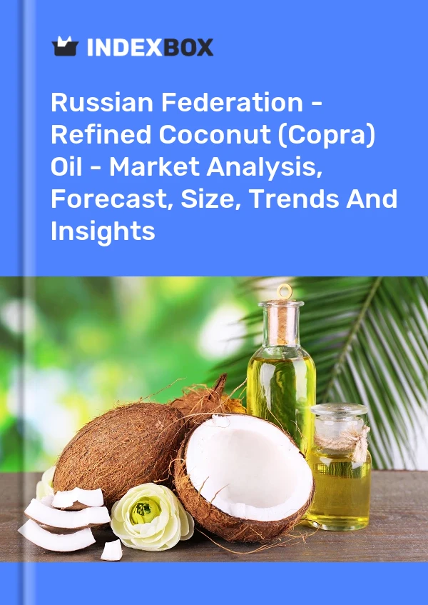 Report Russian Federation - Refined Coconut (Copra) Oil - Market Analysis, Forecast, Size, Trends and Insights for 499$