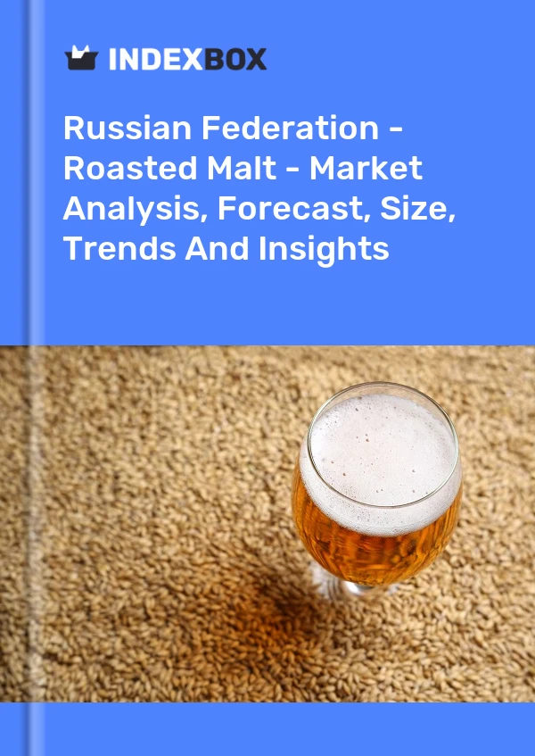 Report Russian Federation - Roasted Malt - Market Analysis, Forecast, Size, Trends and Insights for 499$