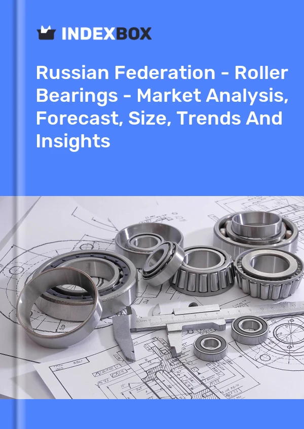 Report Russian Federation - Roller Bearings - Market Analysis, Forecast, Size, Trends and Insights for 499$