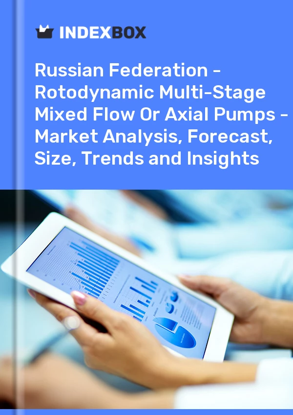 Report Russian Federation - Rotodynamic Multi-Stage Mixed Flow or Axial Pumps - Market Analysis, Forecast, Size, Trends and Insights for 499$
