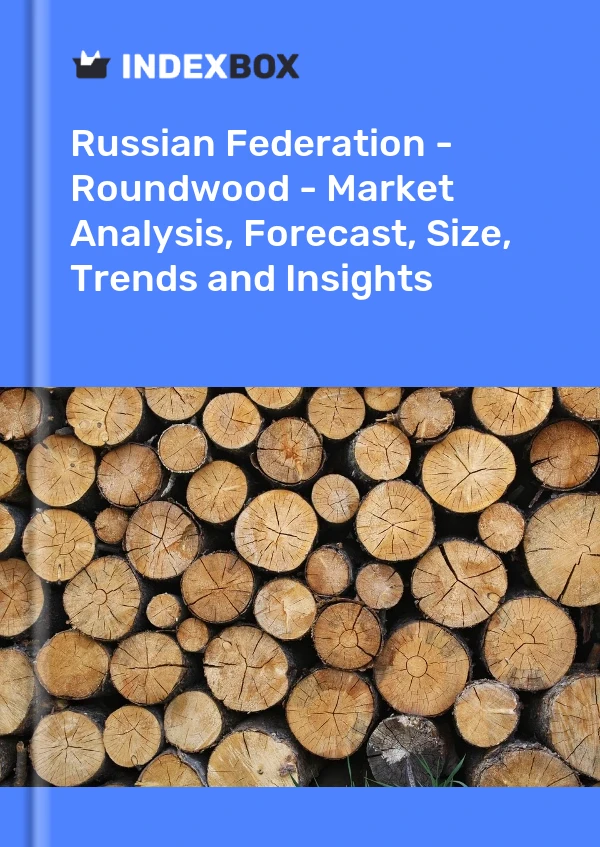Report Russian Federation - Roundwood - Market Analysis, Forecast, Size, Trends and Insights for 499$