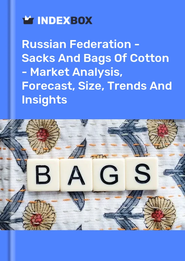Report Russian Federation - Sacks and Bags of Cotton - Market Analysis, Forecast, Size, Trends and Insights for 499$