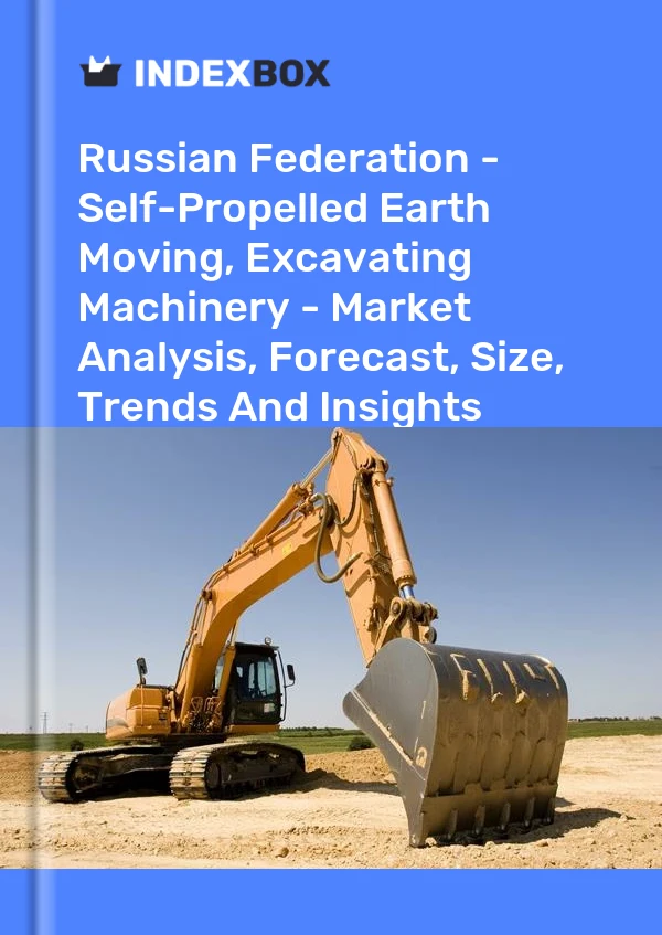 Report Russian Federation - Self-Propelled Earth Moving, Excavating Machinery - Market Analysis, Forecast, Size, Trends and Insights for 499$