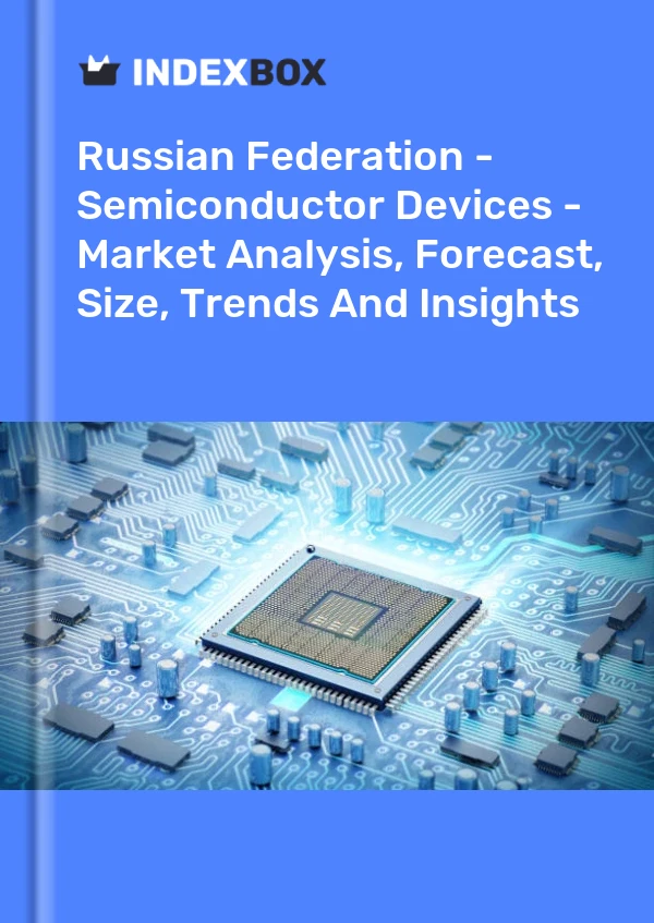 Report Russian Federation - Semiconductor Devices - Market Analysis, Forecast, Size, Trends and Insights for 499$