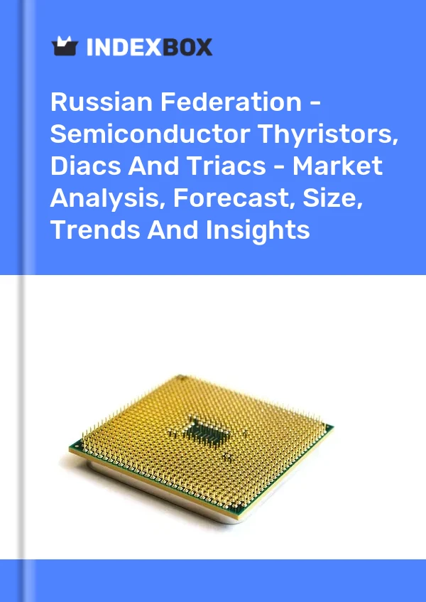 Report Russian Federation - Semiconductor Thyristors, Diacs and Triacs - Market Analysis, Forecast, Size, Trends and Insights for 499$