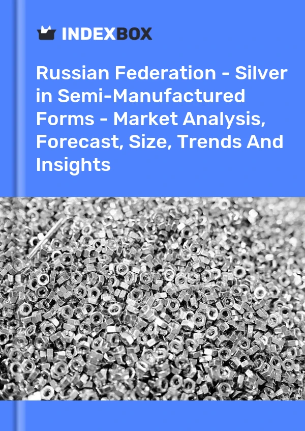 Report Russian Federation - Silver in Semi-Manufactured Forms - Market Analysis, Forecast, Size, Trends and Insights for 499$