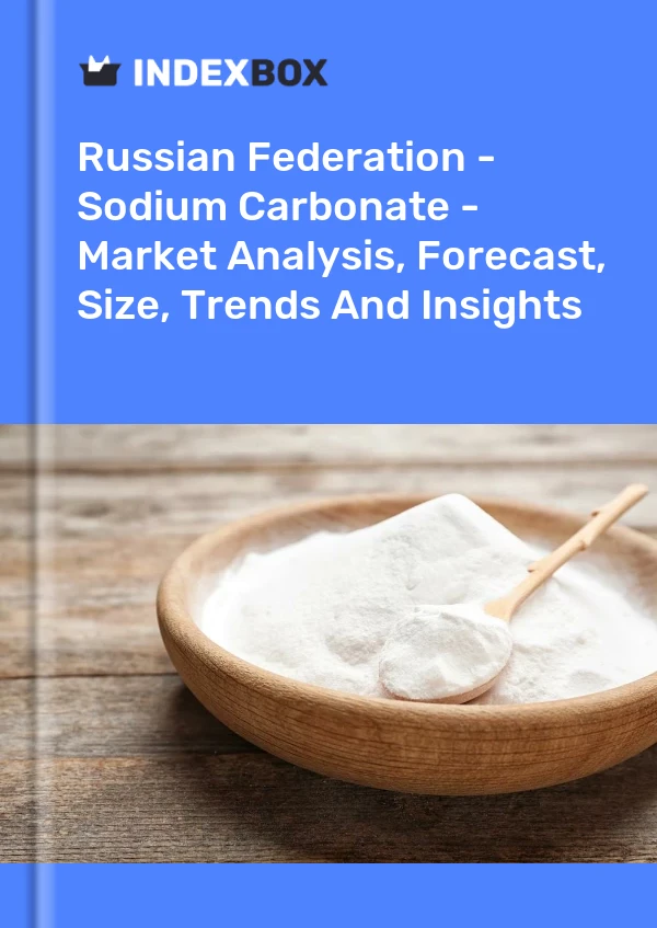 Russian Federation - Sodium Carbonate - Market Analysis, Forecast, Size, Trends And Insights