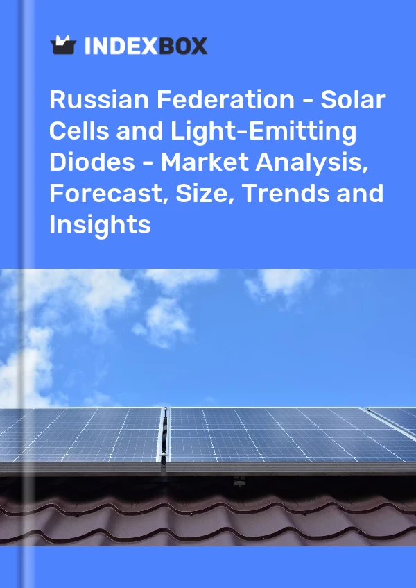 Report Russian Federation - Solar Cells and Light-Emitting Diodes - Market Analysis, Forecast, Size, Trends and Insights for 499$