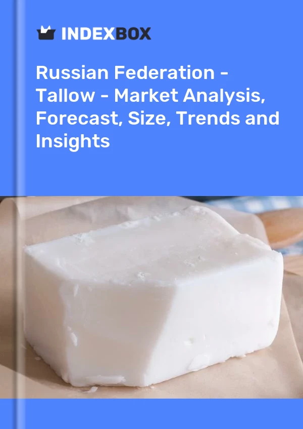 Report Russian Federation - Tallow - Market Analysis, Forecast, Size, Trends and Insights for 499$