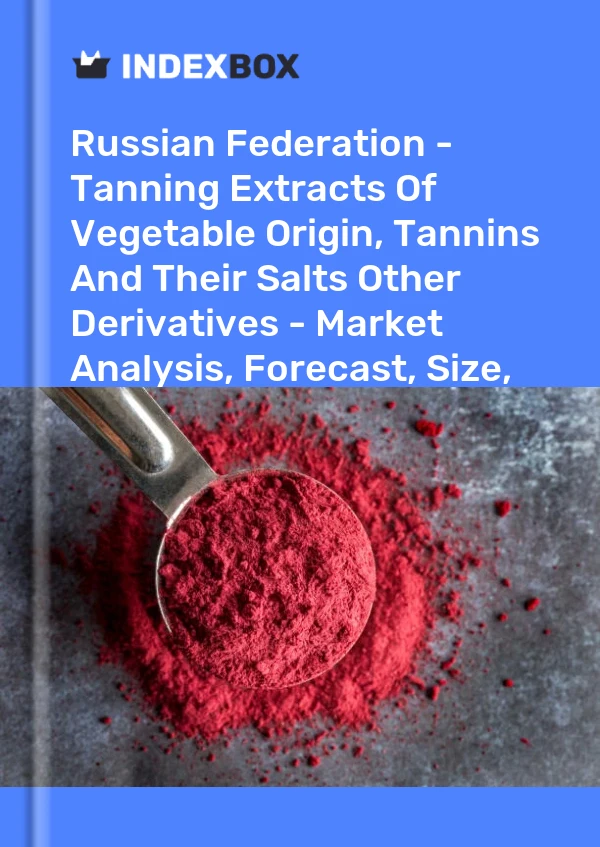 Report Russian Federation - Tanning Extracts of Vegetable Origin, Tannins and Their Salts Other Derivatives - Market Analysis, Forecast, Size, Trends and Insights for 499$