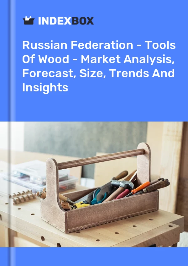 Report Russian Federation - Tools of Wood - Market Analysis, Forecast, Size, Trends and Insights for 499$