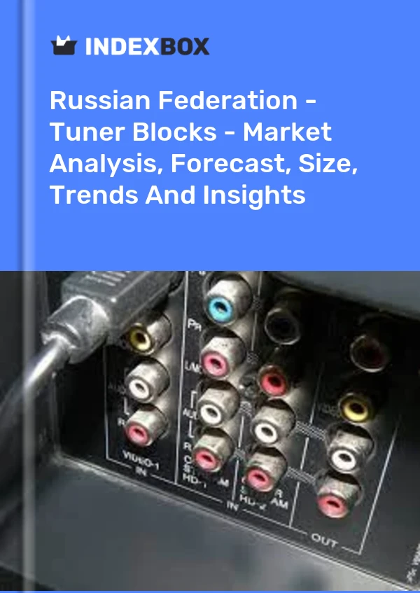 Report Russian Federation - Tuner Blocks - Market Analysis, Forecast, Size, Trends and Insights for 499$
