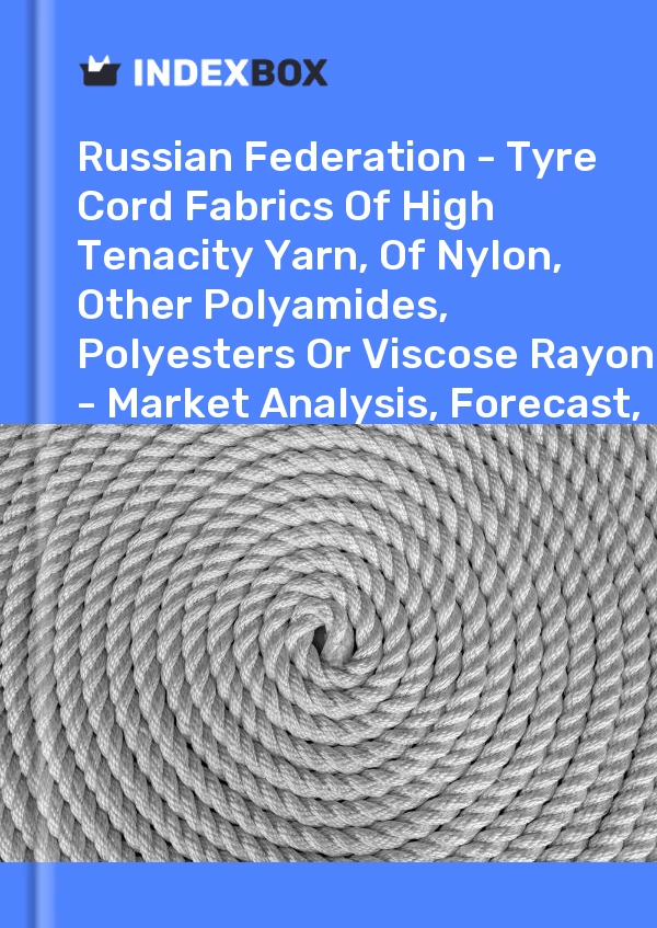 Report Russian Federation - Tyre Cord Fabrics of High Tenacity Yarn, of Nylon, Other Polyamides, Polyesters or Viscose Rayon - Market Analysis, Forecast, Size, Trends and Insights for 499$