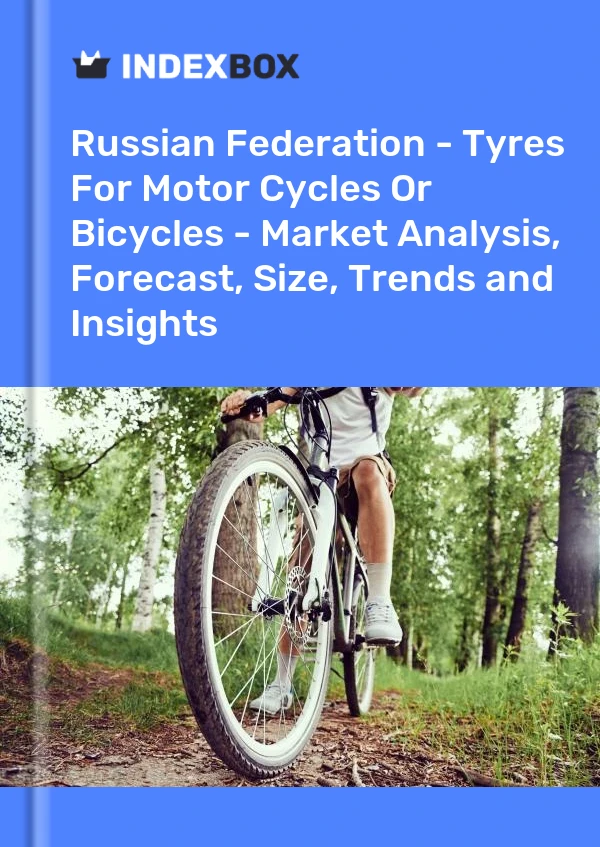 Report Russian Federation - Tyres for Motor Cycles or Bicycles - Market Analysis, Forecast, Size, Trends and Insights for 499$