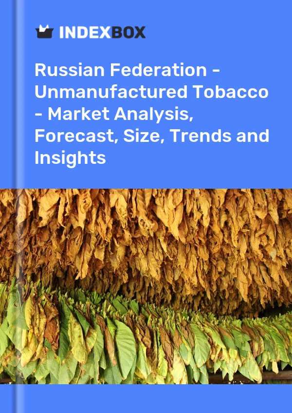 Report Russian Federation - Unmanufactured Tobacco - Market Analysis, Forecast, Size, Trends and Insights for 499$