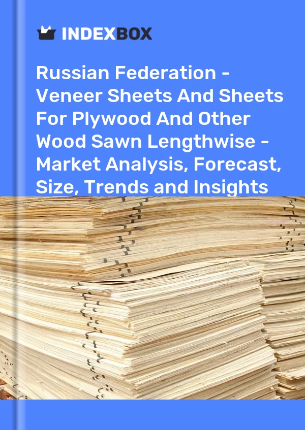 Report Russian Federation - Veneer Sheets and Sheets for Plywood and Other Wood Sawn Lengthwise - Market Analysis, Forecast, Size, Trends and Insights for 499$