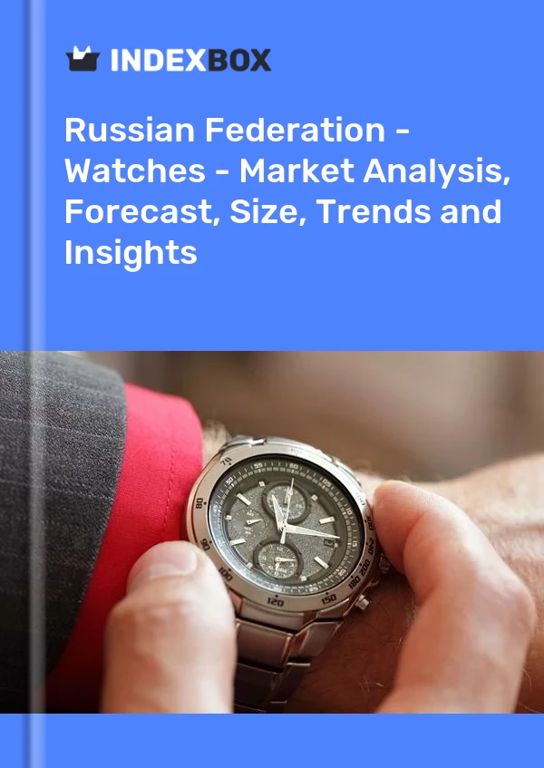 Report Russian Federation - Watches - Market Analysis, Forecast, Size, Trends and Insights for 499$