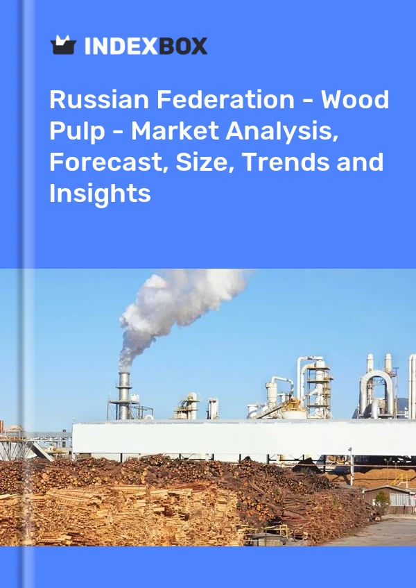 Report Russian Federation - Wood Pulp - Market Analysis, Forecast, Size, Trends and Insights for 499$