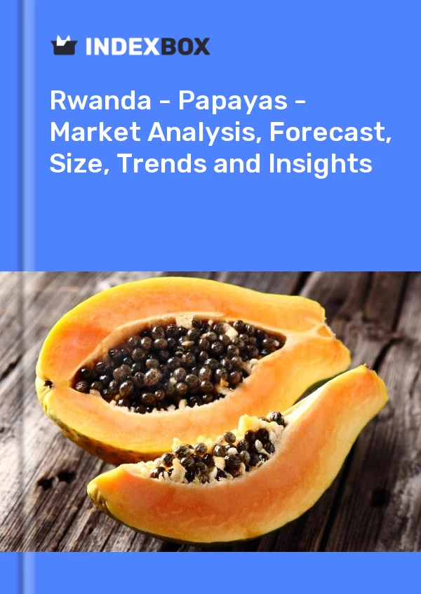 Report Rwanda - Papayas - Market Analysis, Forecast, Size, Trends and Insights for 499$