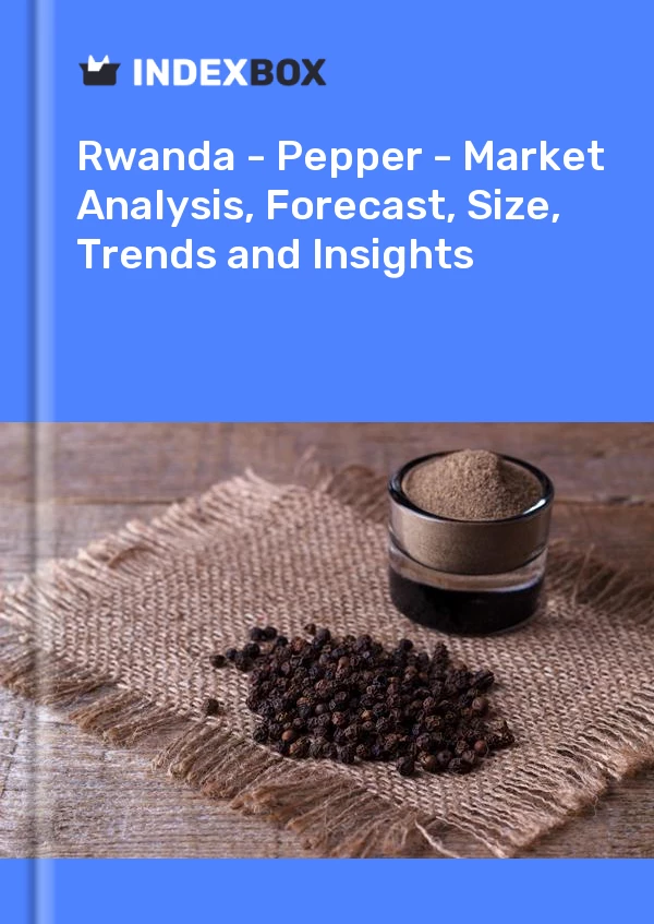 Report Rwanda - Pepper - Market Analysis, Forecast, Size, Trends and Insights for 499$