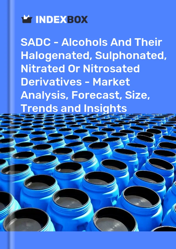 Report SADC - Alcohols and Their Halogenated, Sulphonated, Nitrated or Nitrosated Derivatives - Market Analysis, Forecast, Size, Trends and Insights for 499$