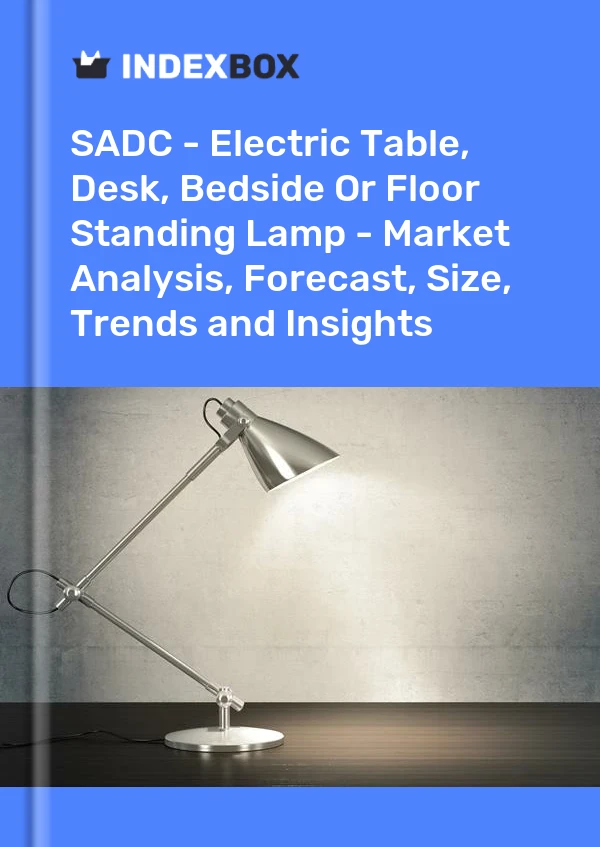 Report SADC - Electric Table, Desk, Bedside or Floor Standing Lamp - Market Analysis, Forecast, Size, Trends and Insights for 499$