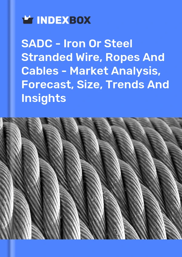 Report SADC - Iron or Steel Stranded Wire, Ropes and Cables - Market Analysis, Forecast, Size, Trends and Insights for 499$