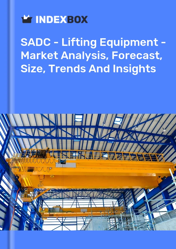 Report SADC - Lifting Equipment - Market Analysis, Forecast, Size, Trends and Insights for 499$