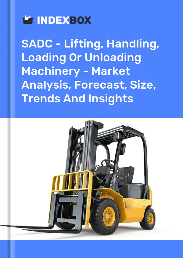 Report SADC - Lifting, Handling, Loading or Unloading Machinery - Market Analysis, Forecast, Size, Trends and Insights for 499$