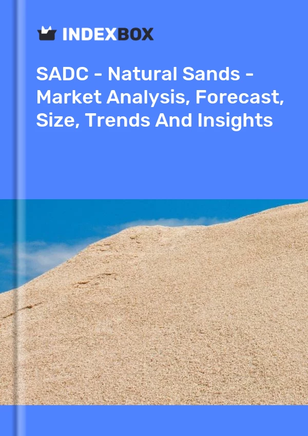 Report SADC - Natural Sands - Market Analysis, Forecast, Size, Trends and Insights for 499$