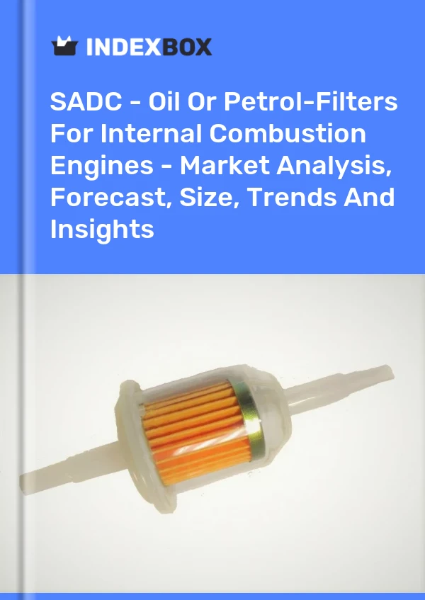 Report SADC - Oil or Petrol-Filters for Internal Combustion Engines - Market Analysis, Forecast, Size, Trends and Insights for 499$