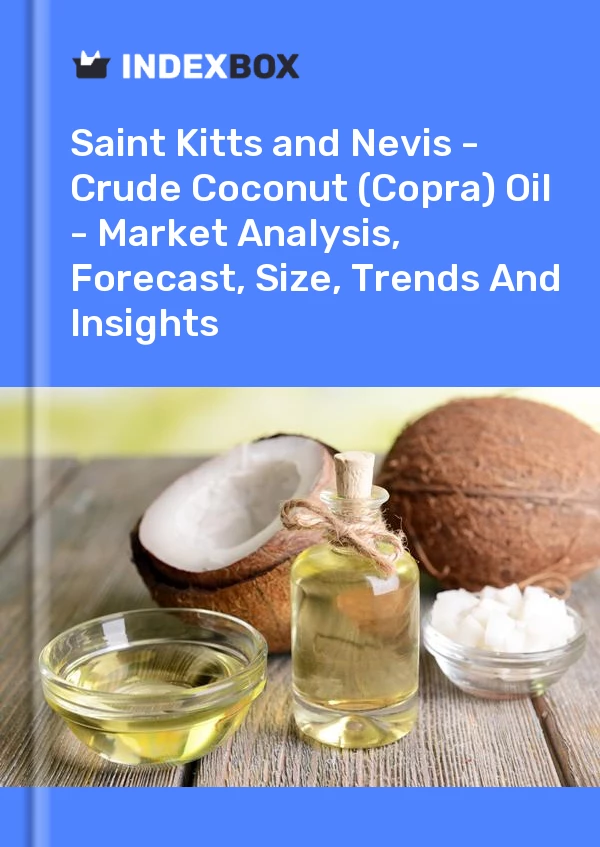 Report Saint Kitts and Nevis - Crude Coconut (Copra) Oil - Market Analysis, Forecast, Size, Trends and Insights for 499$