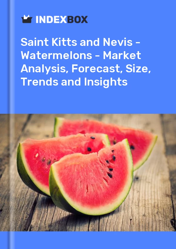 Report Saint Kitts and Nevis - Watermelons - Market Analysis, Forecast, Size, Trends and Insights for 499$