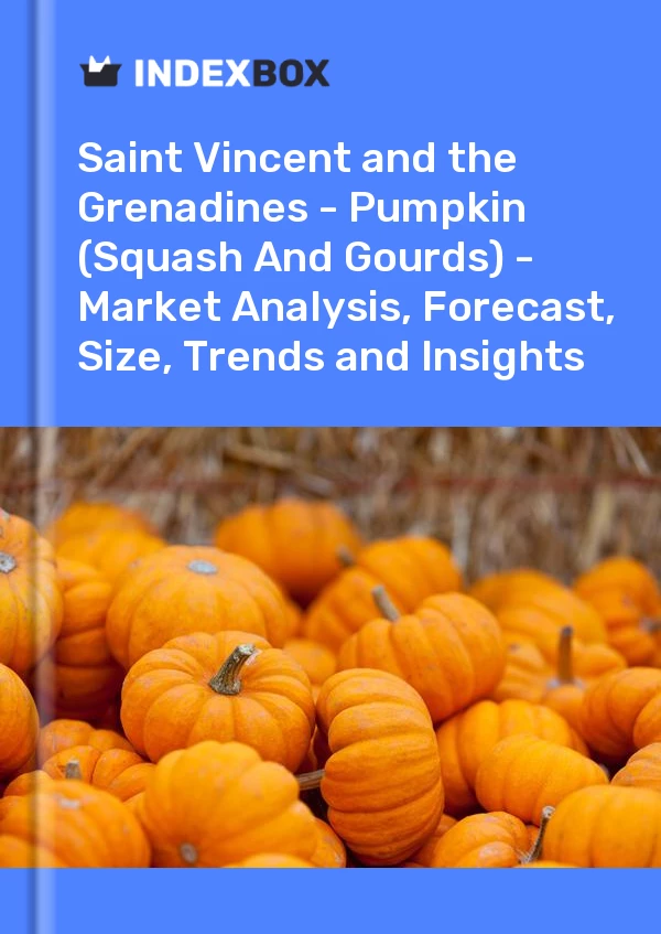 Report Saint Vincent and the Grenadines - Pumpkin (Squash and Gourds) - Market Analysis, Forecast, Size, Trends and Insights for 499$