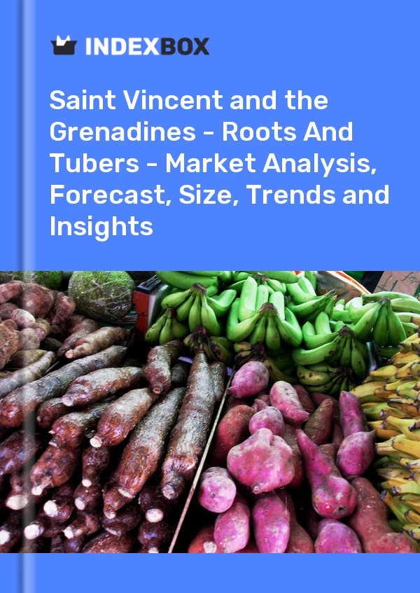 Report Saint Vincent and the Grenadines - Roots and Tubers - Market Analysis, Forecast, Size, Trends and Insights for 499$