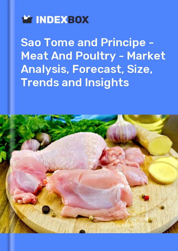 Report Sao Tome and Principe - Meat and Poultry - Market Analysis, Forecast, Size, Trends and Insights for 499$