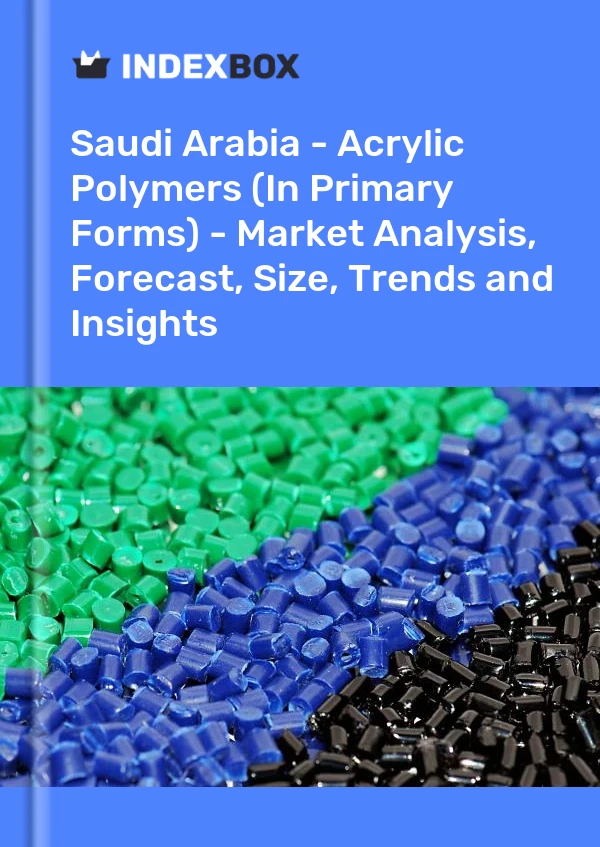 Report Saudi Arabia - Acrylic Polymers (In Primary Forms) - Market Analysis, Forecast, Size, Trends and Insights for 499$
