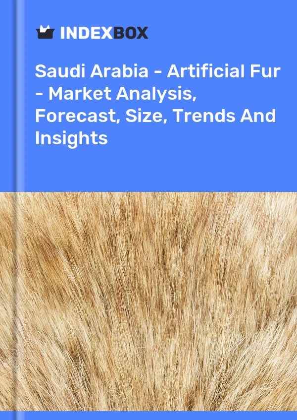 Saudi Arabia - Artificial Fur - Market Analysis, Forecast, Size, Trends And Insights