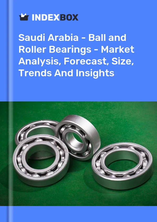 Report Saudi Arabia - Ball and Roller Bearings - Market Analysis, Forecast, Size, Trends and Insights for 499$