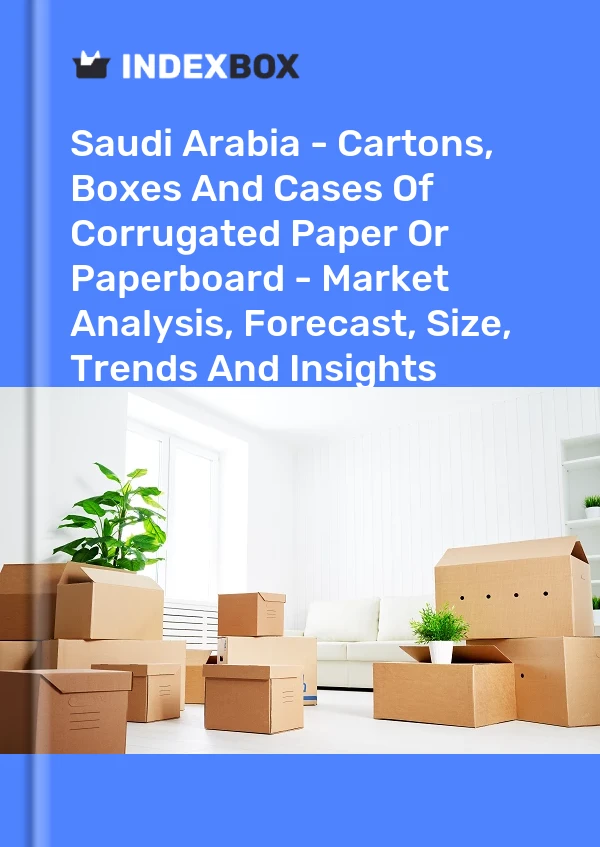 Saudi Arabia - Cartons, Boxes And Cases Of Corrugated Paper Or Paperboard - Market Analysis, Forecast, Size, Trends And Insights